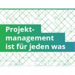 Jeder ist ein Projektmanager, aber nicht jeder kann Projekte managen