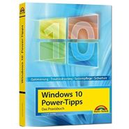 Windows 10 Power-Tipps - Das Maxibuch: Optimierung, Troubleshooting und mehr