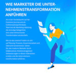 Wie Marketer die Unternehmenstransformation anführen 