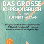 Das große KI-Praxisbuch für den Business-Alltag